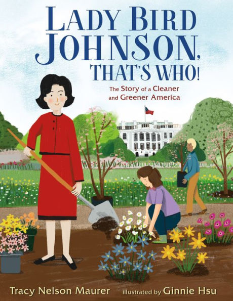 Lady Bird Johnson, That's Who!: The Story of a Cleaner and Greener America