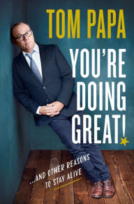 English easy book download You're Doing Great!: And Other Reasons to Stay Alive 9781250240392 English version PDF by Tom Papa