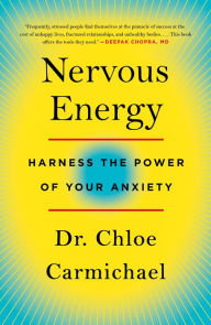 Title: Nervous Energy: Harness the Power of Your Anxiety, Author: Chloe Carmichael