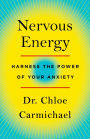 Nervous Energy: Harness the Power of Your Anxiety