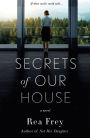 Secrets of Our House: A Novel