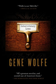 Title: Interlibrary Loan, Author: Gene Wolfe