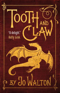 Title: Tooth and Claw, Author: Jo Walton