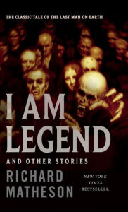 I Am Legend: And Other Stories