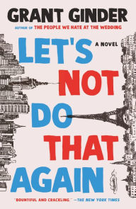 Title: Let's Not Do That Again: A Novel, Author: Grant Ginder