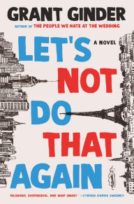Title: Let's Not Do That Again: A Novel, Author: Grant Ginder