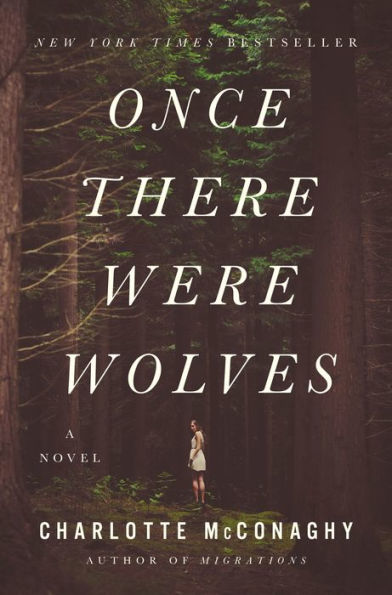 Once There Were Wolves: A Novel