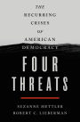 Four Threats: The Recurring Crises of American Democracy