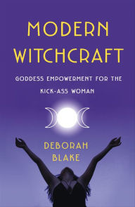 Free download for ebook Modern Witchcraft: Goddess Empowerment for the Kick-Ass Woman