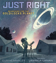 Title: Just Right: Searching for the Goldilocks Planet, Author: Curtis Manley