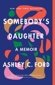 Title: Somebody's Daughter, Author: Ashley C. Ford