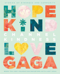 Title: Channel Kindness: Stories of Kindness and Community, Author: Born this Way Foundation