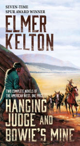 Title: Hanging Judge and Bowie's Mine: Two Complete Novels of the American West, Author: Elmer Kelton