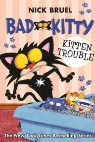 Title: Bad Kitty: Kitten Trouble, Author: Nick Bruel