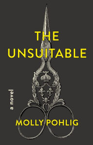 Download ebooks for ipad The Unsuitable: A Novel (English literature) 9781250246288