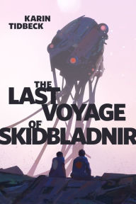 Title: The Last Voyage of Skidbladnir: A Tor.com Original, Author: Karin Tidbeck