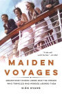 Maiden Voyages: Magnificent Ocean Liners and the Women Who Traveled and Worked Aboard Them