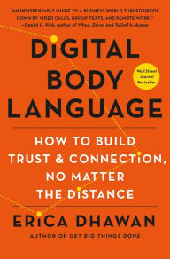 Title: Digital Body Language: How to Build Trust and Connection, No Matter the Distance, Author: Erica Dhawan