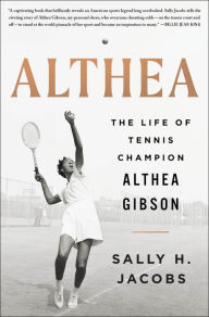 Title: Althea: The Life of Tennis Champion Althea Gibson, Author: Sally H. Jacobs
