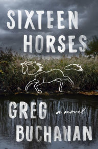 Free download of audio books for mp3 Sixteen Horses: A Novel English version by Greg Buchanan DJVU PDF