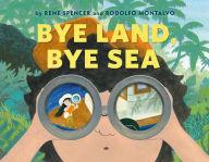 Title: Bye Land, Bye Sea, Author: René Spencer