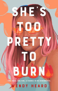 Read full books online free without downloading She's Too Pretty to Burn by Wendy Heard English version 9781250821263 RTF DJVU MOBI