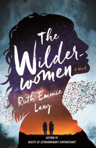 Title: The Wilderwomen: A Novel, Author: Ruth Emmie Lang