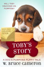 Toby's Story (B&N Exclusive Edition) (A Dog's Purpose Puppy Tale Series)