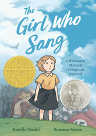 Title: The Girl Who Sang: A Holocaust Memoir of Hope and Survival, Author: Estelle Nadel