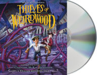 Title: Thieves of Weirdwood: A William Shivering Tale, Author: Christian McKay Heidicker