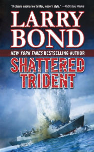 Title: Shattered Trident: A Jerry Mitchell Novel, Author: Larry Bond