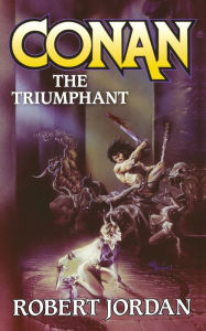 Title: Conan the Triumphant, Author: Robert Jordan