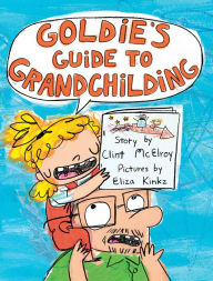 Title: Goldie's Guide to Grandchilding, Author: Clint McElroy