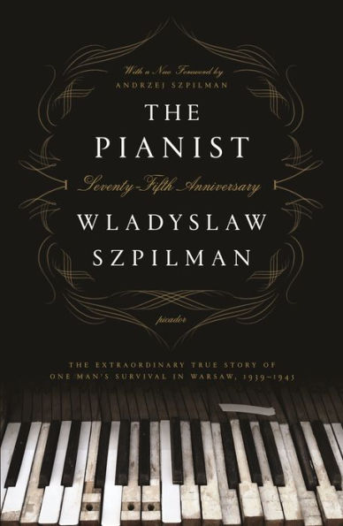 The Pianist: The Extraordinary True Story of One Man's Survival in Warsaw, 1939-1945 (Seventy-Fifth Anniversary Edition)