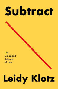 Free ebook download online Subtract: The Untapped Science of Less (English literature) ePub MOBI PDF by  9781250249876