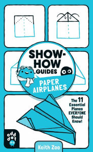 Title: Show-How Guides: Paper Airplanes: The 11 Essential Planes Everyone Should Know!, Author: Keith Zoo