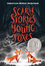 Title: Scary Stories for Young Foxes, Author: Christian McKay Heidicker