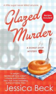 Title: Glazed Murder: A Donut Shop Mystery, Author: Jessica Beck