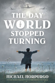 Online pdf book downloader The Day the World Stopped Turning 9781250250605  by Michael Morpurgo