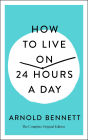 How to Live on 24 Hours a Day: The Complete Original Edition