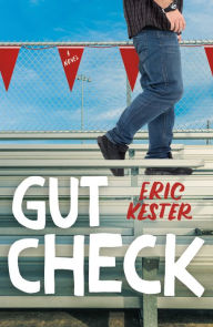 Title: Gut Check: A Novel, Author: Eric Kester