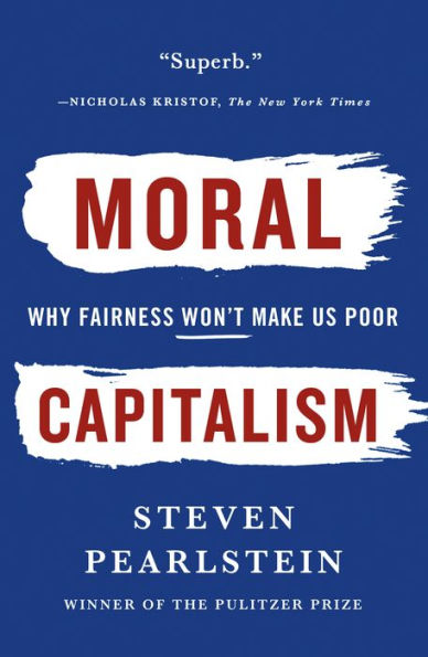 Moral Capitalism: Why Fairness Won't Make Us Poor