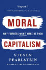 Moral Capitalism: Why Fairness Won't Make Us Poor