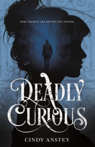 Title: Deadly Curious, Author: Cindy Anstey