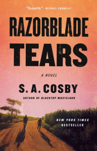 Title: Razorblade Tears, Author: S. A. Cosby