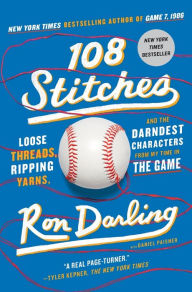 Title: 108 Stitches: Loose Threads, Ripping Yarns, and the Darndest Characters from My Time in the Game, Author: Ron Darling