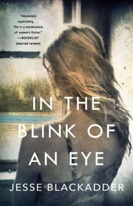 In The Blink Of An Eye A Novel By Jesse Blackadder Paperback Barnes Noble