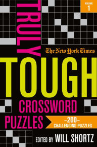 Title: The New York Times Truly Tough Crossword Puzzles, Volume 1: 200 Challenging Puzzles, Author: The New York Times