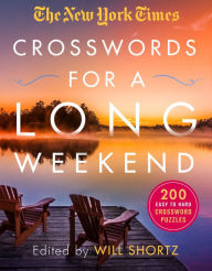 Title: The New York Times Crosswords for a Long Weekend: 200 Easy to Hard Crossword Puzzles, Author: The New York Times