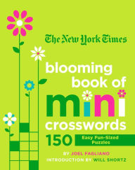 Title: The New York Times Blooming Book of Mini Crosswords: 150 Easy Fun-Sized Puzzles, Author: Joel Fagliano